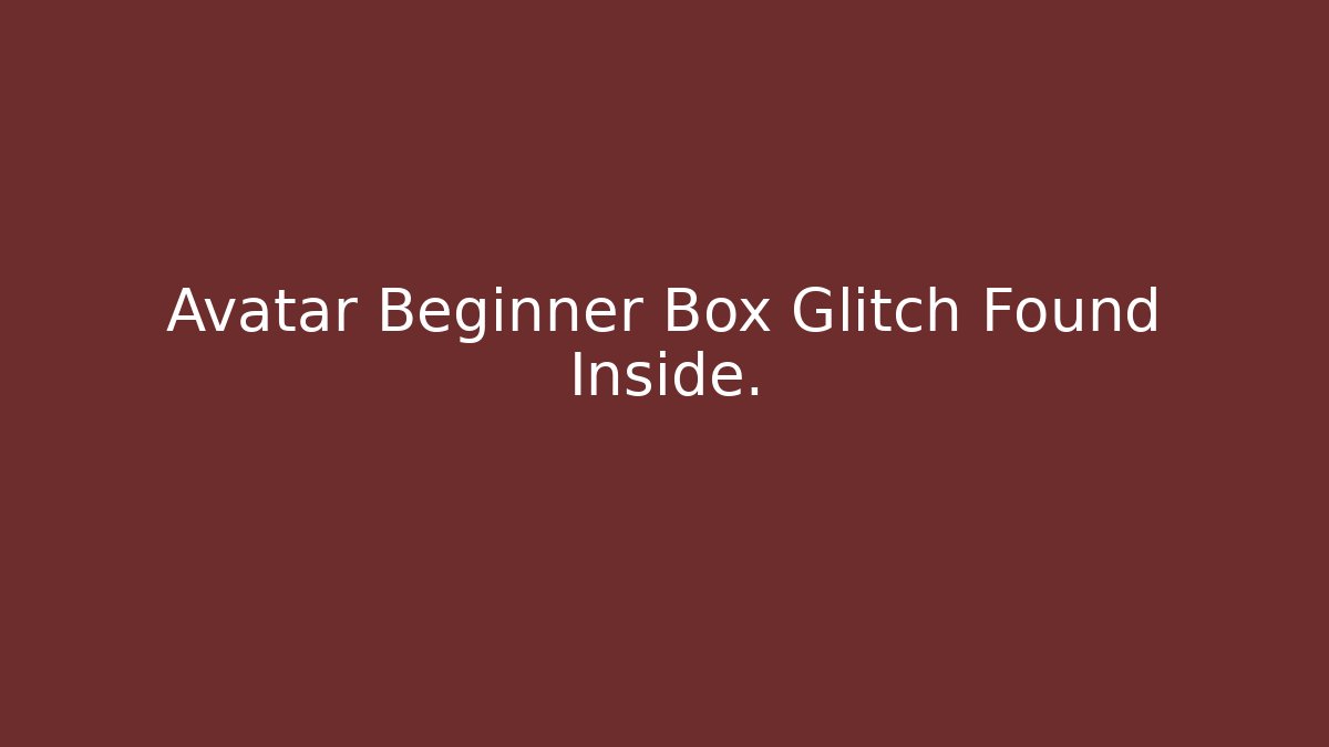 Avatar Beginner Box Glitch Found Inside.