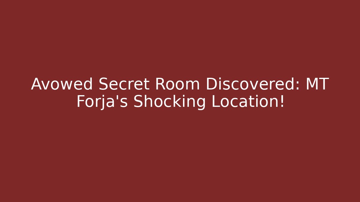 Avowed Secret Room Discovered: MT Forja's Shocking Location!