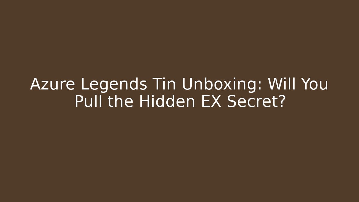 Azure Legends Tin Unboxing: Will You Pull the Hidden EX Secret?