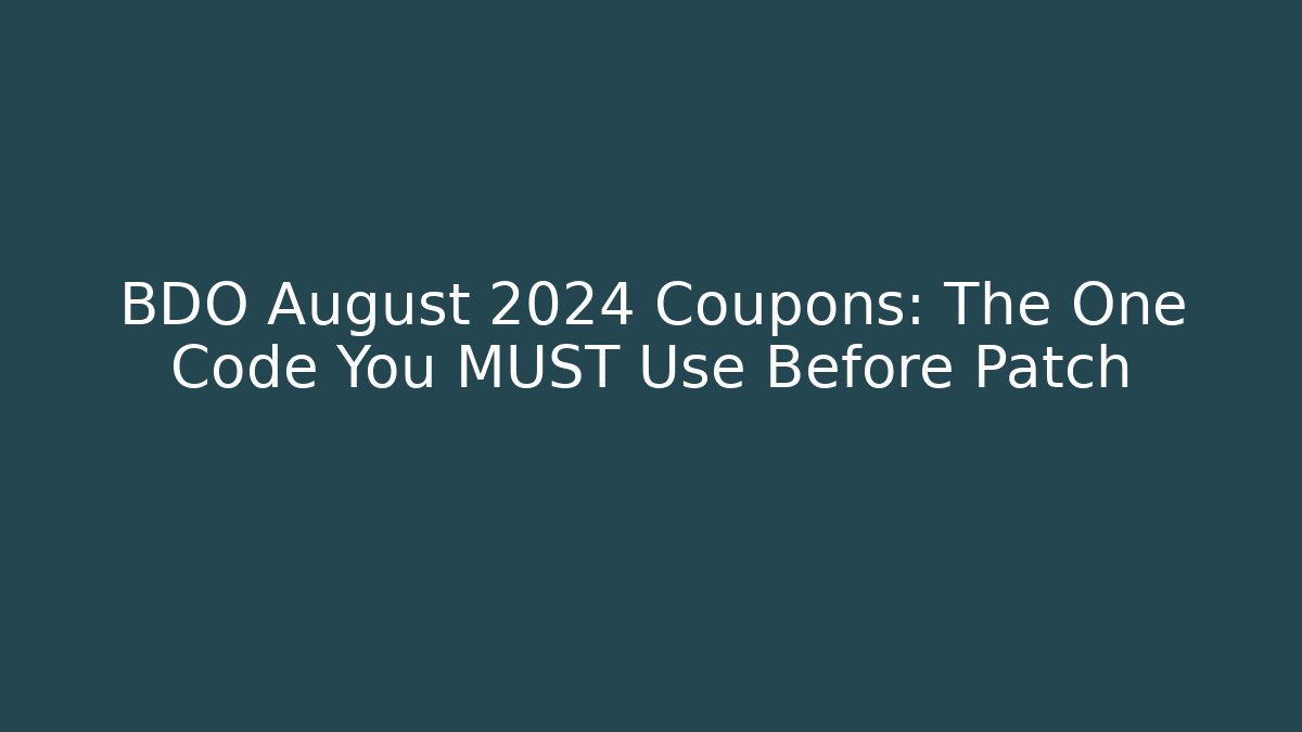 BDO August 2024 Coupons: The One Code You MUST Use Before Patch