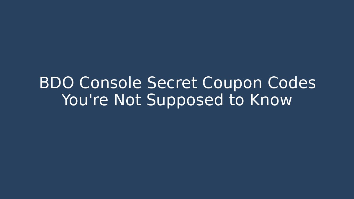 BDO Console Secret Coupon Codes You're Not Supposed to Know - Método de Aprovação