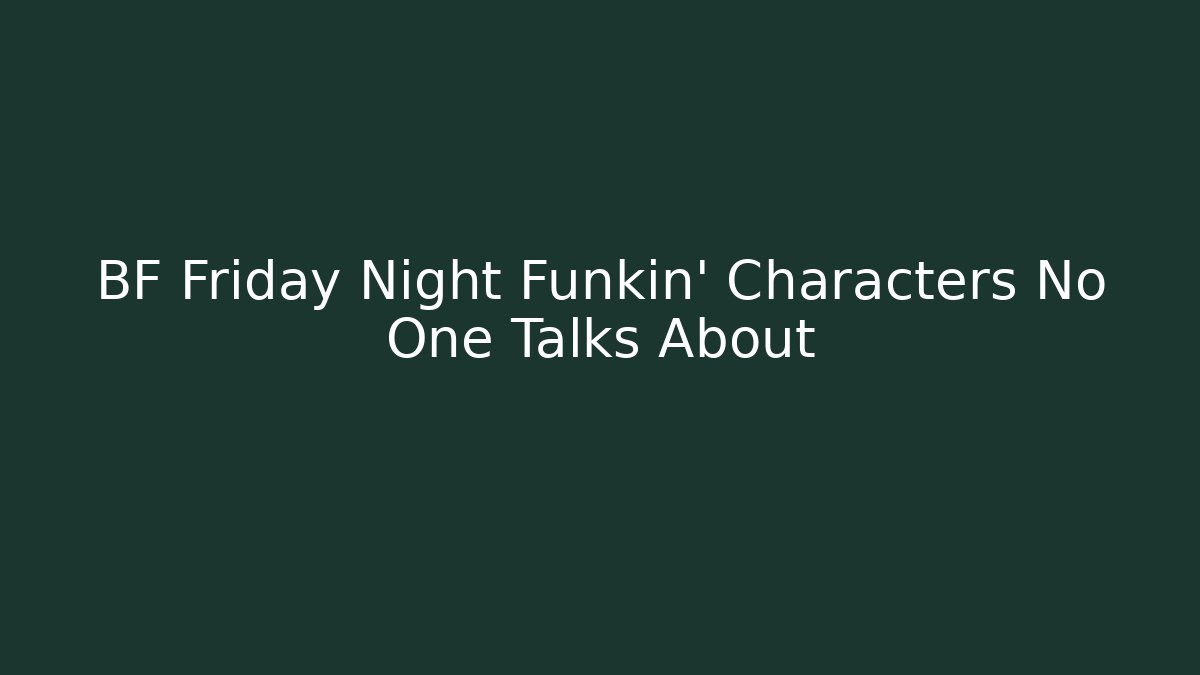 BF Friday Night Funkin' Characters No One Talks About