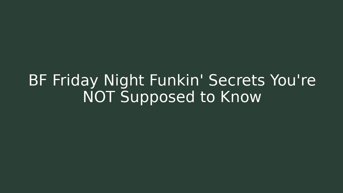 BF Friday Night Funkin' Secrets You're NOT Supposed to Know