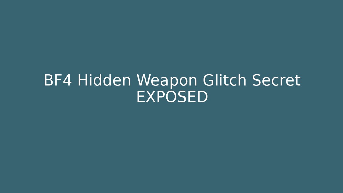 BF4 Hidden Weapon Glitch Secret EXPOSED