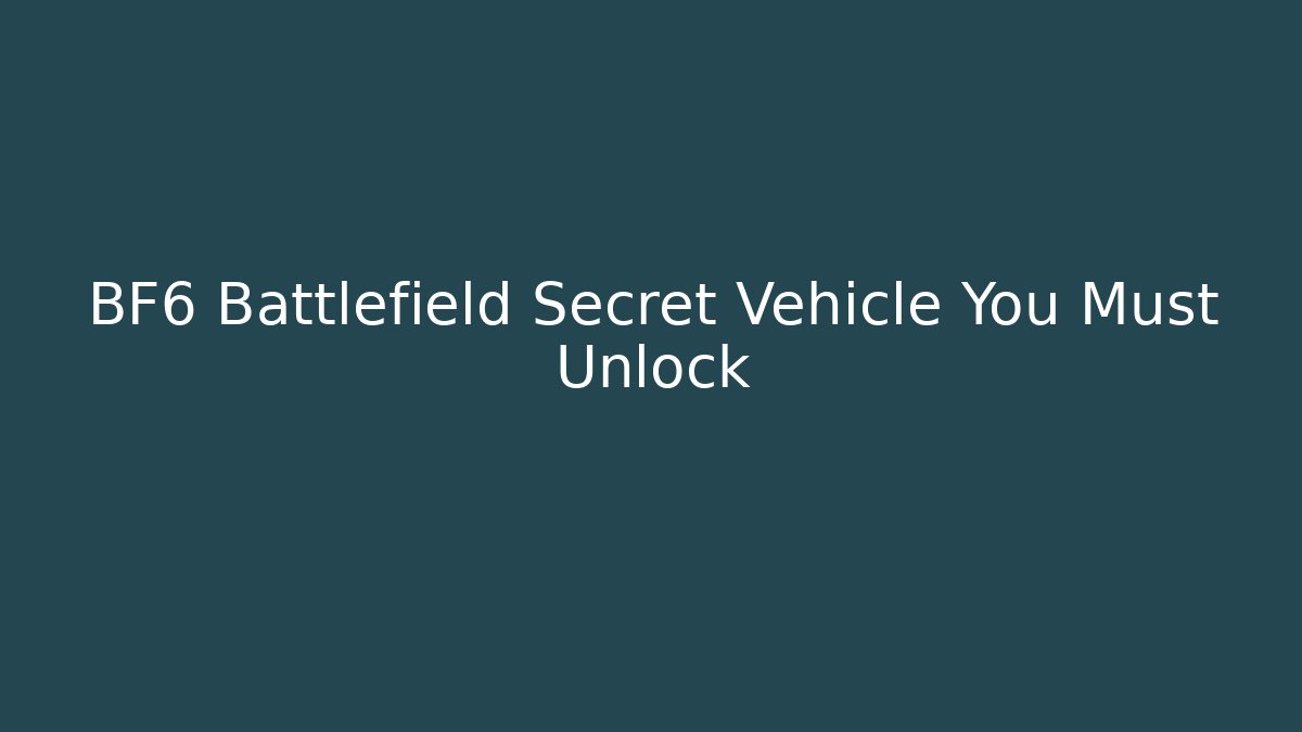 BF6 Battlefield Secret Vehicle You Must Unlock