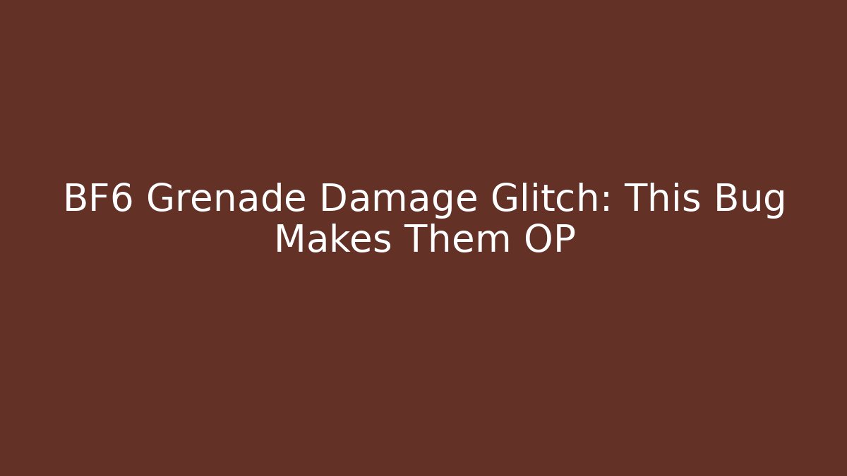 BF6 Grenade Damage Glitch: This Bug Makes Them OP