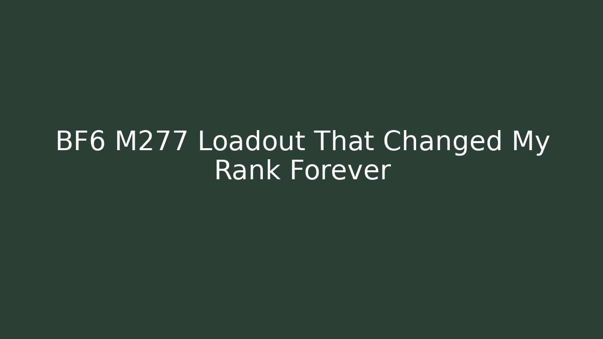 BF6 M277 Loadout That Changed My Rank Forever