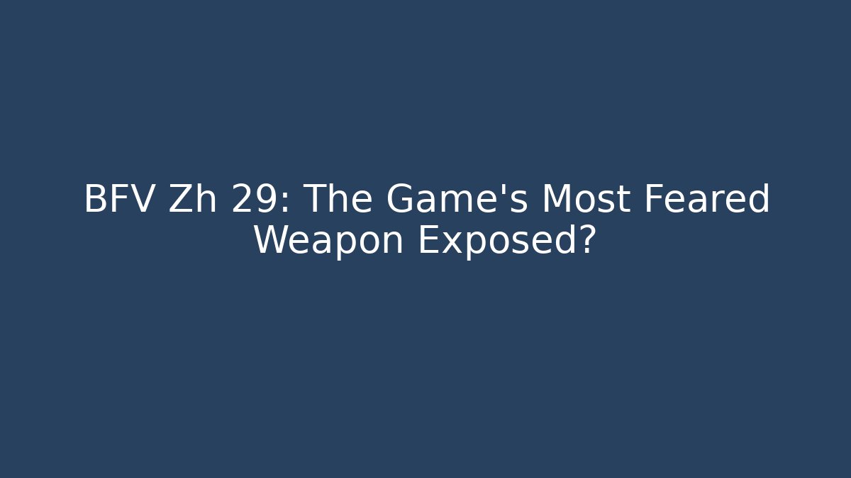 BFV Zh 29: The Game's Most Feared Weapon Exposed?