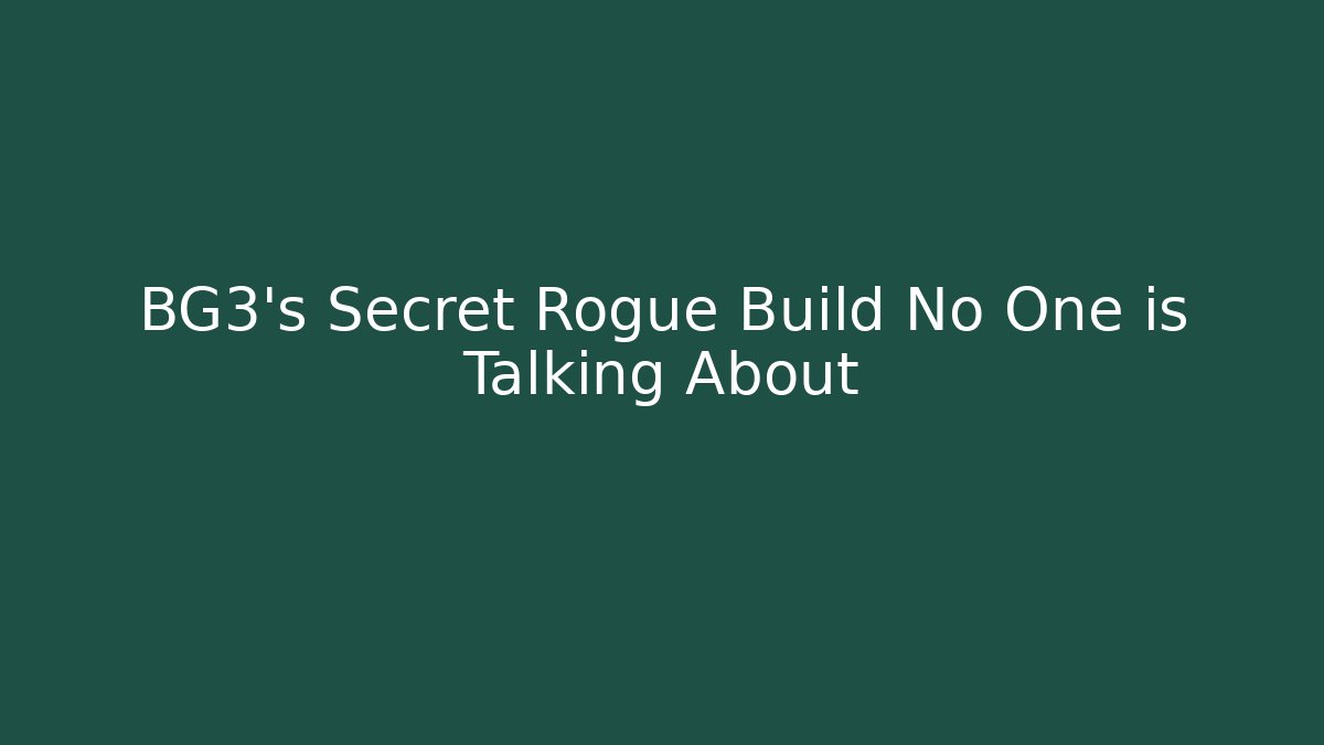 BG3's Secret Rogue Build No One is Talking About