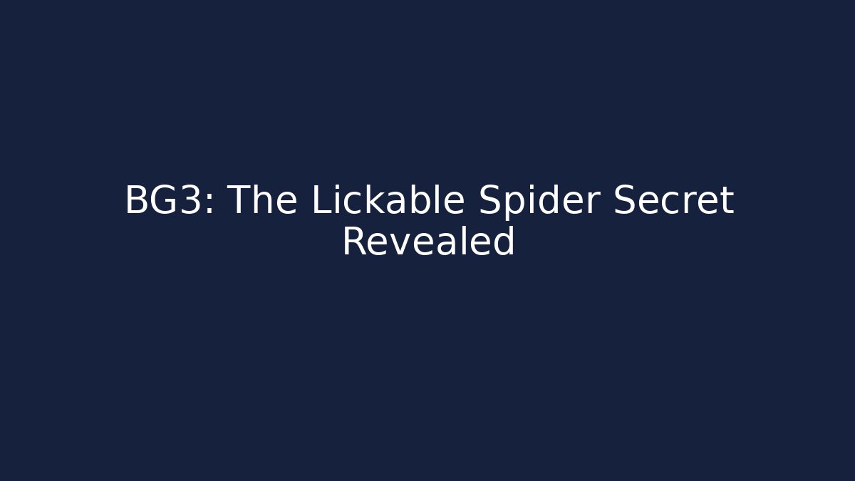 BG3: The Lickable Spider Secret Revealed