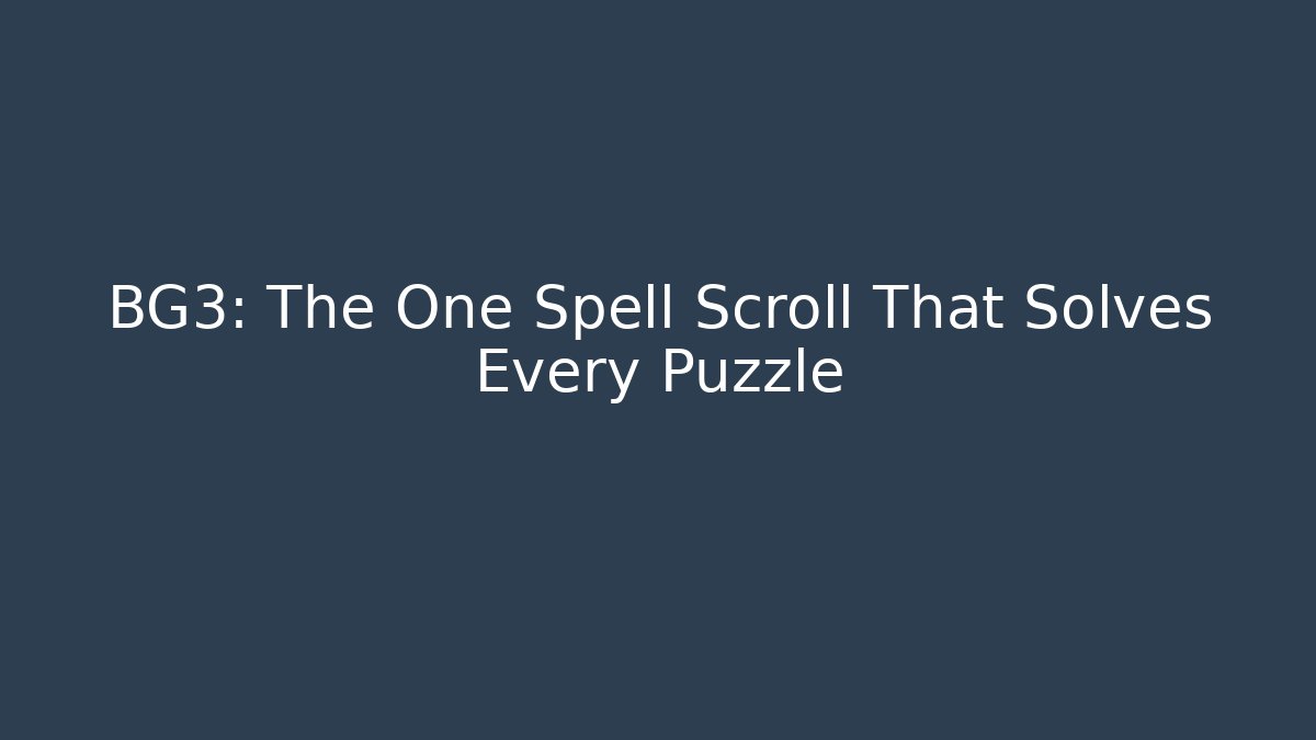 BG3: The One Spell Scroll That Solves Every Puzzle - Método de Aprovação