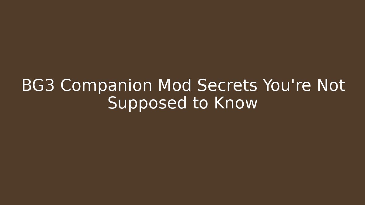 BG3 Companion Mod Secrets You're Not Supposed to Know - Método de Aprovação