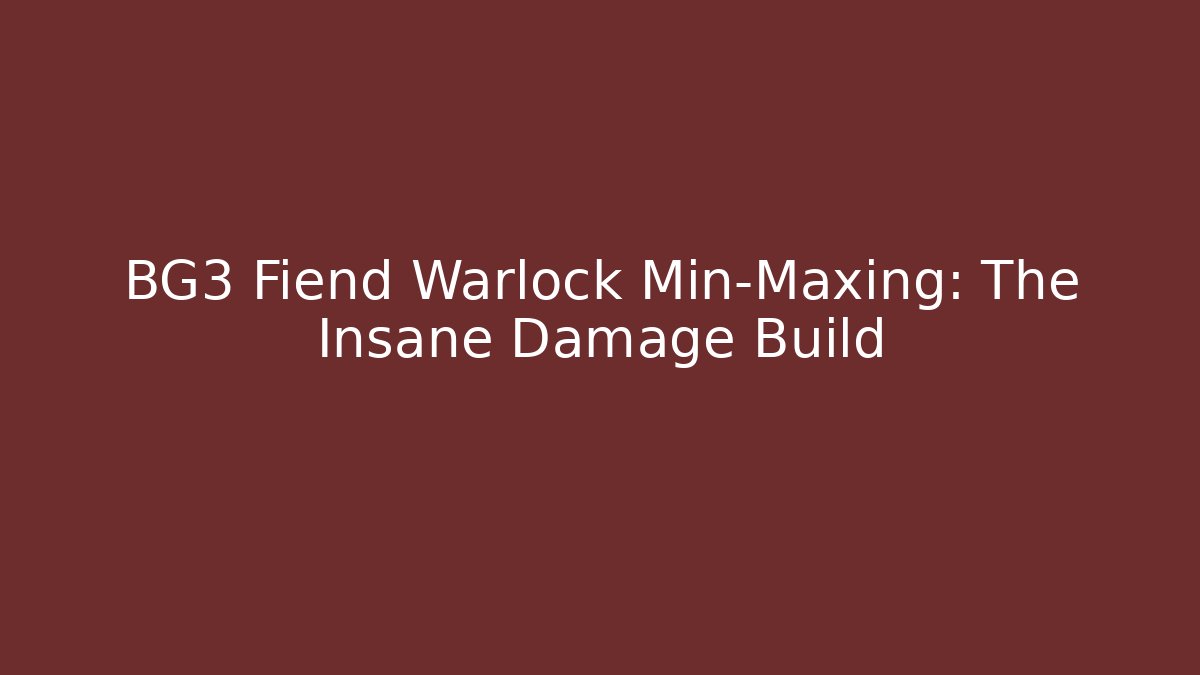 BG3 Fiend Warlock Min-Maxing: The Insane Damage Build - Método de Aprovação