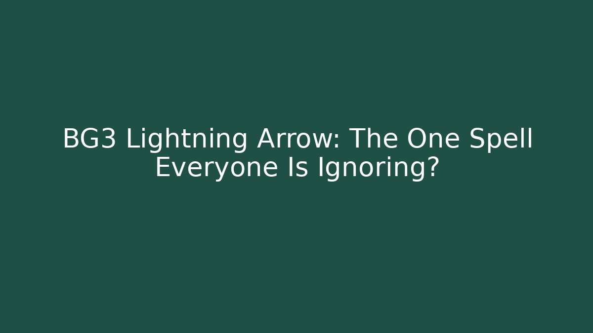 BG3 Lightning Arrow: The One Spell Everyone Is Ignoring?