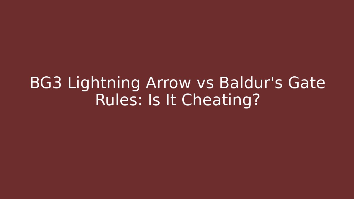 BG3 Lightning Arrow vs Baldur's Gate Rules: Is It Cheating? - Método de Aprovação