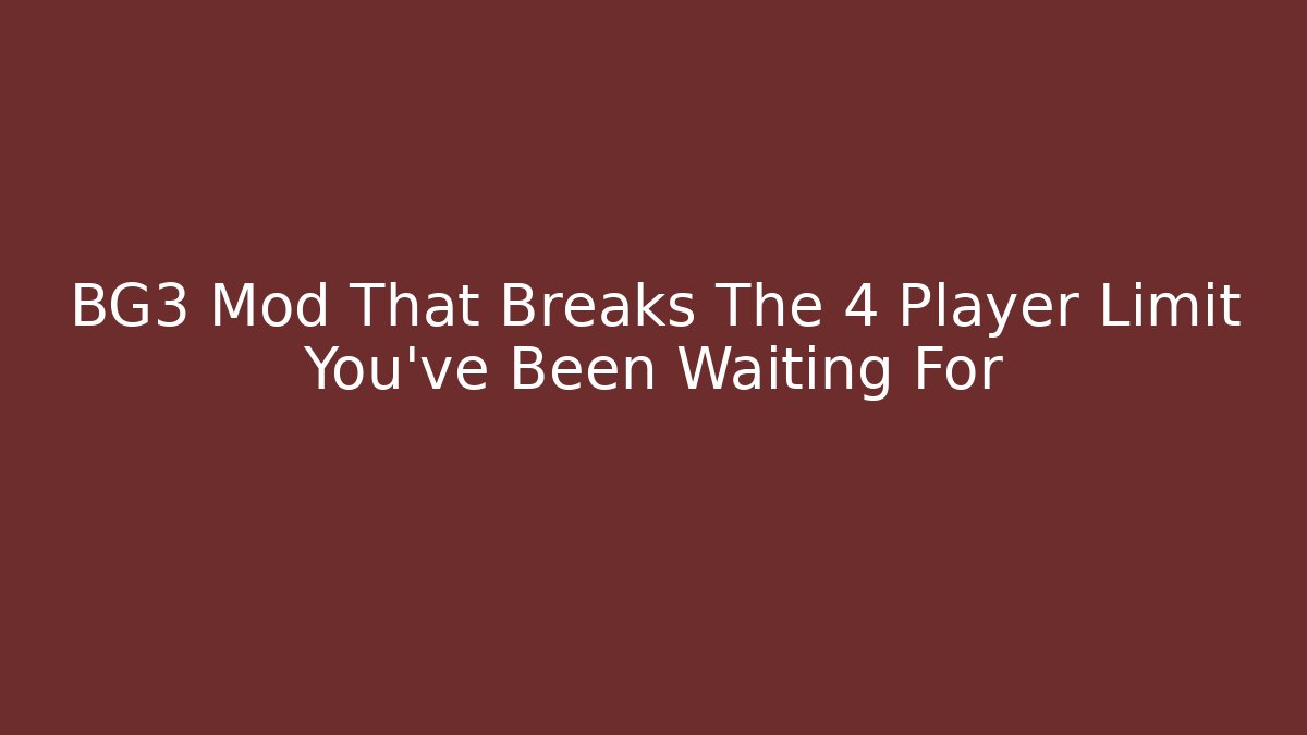 BG3 Mod That Breaks The 4 Player Limit You've Been Waiting For