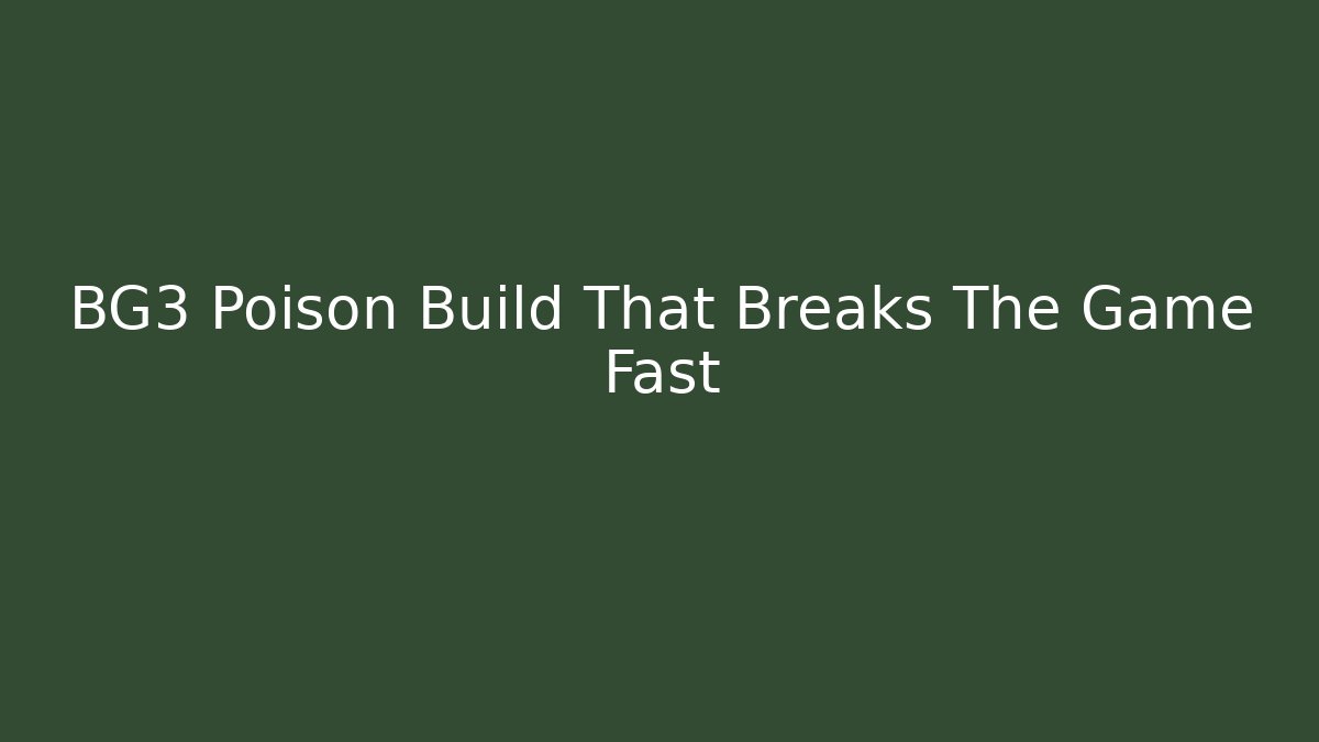 BG3 Poison Build That Breaks The Game Fast