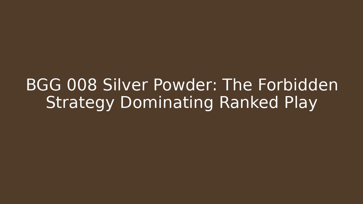 BGG 008 Silver Powder: The Forbidden Strategy Dominating Ranked Play