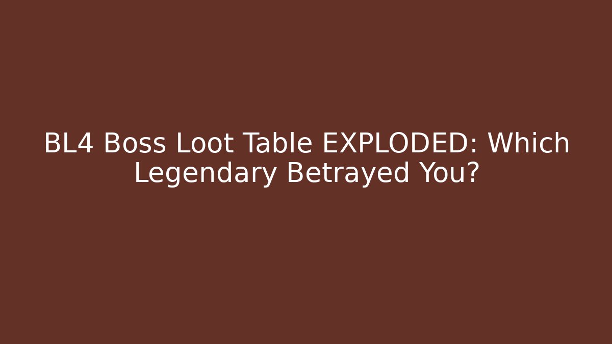 BL4 Boss Loot Table EXPLODED: Which Legendary Betrayed You?