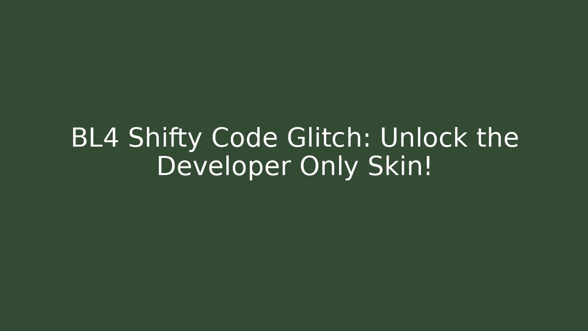 BL4 Shifty Code Glitch: Unlock the Developer Only Skin! - Método de Aprovação