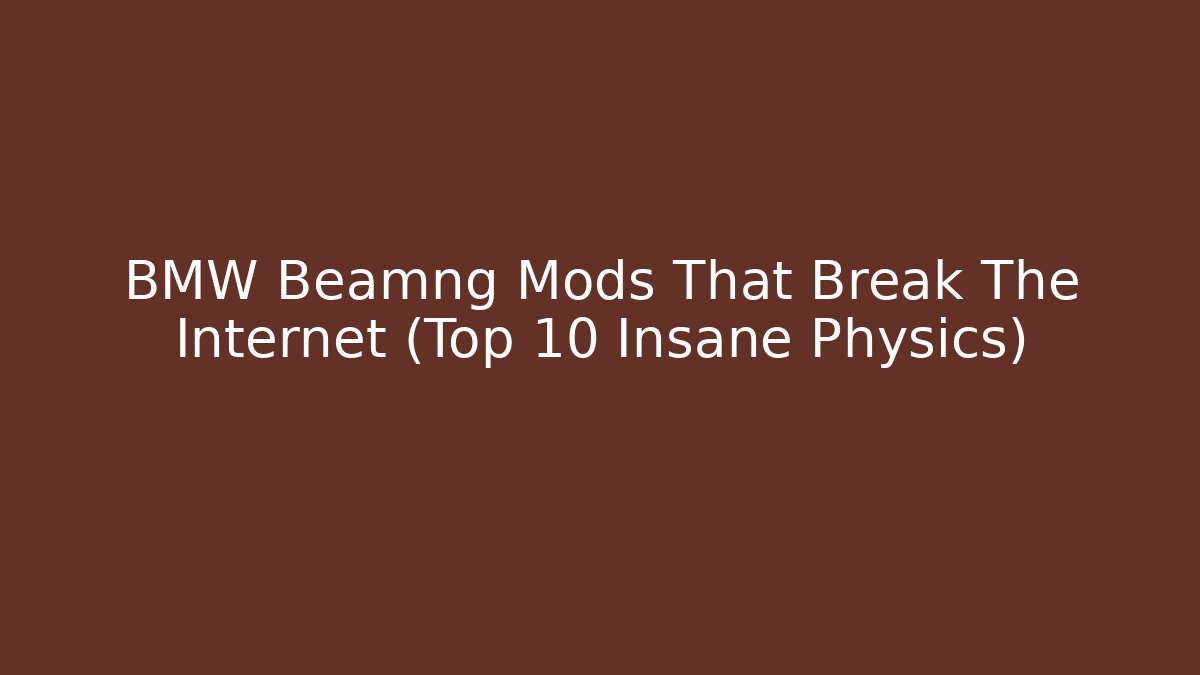 BMW Beamng Mods That Break The Internet (Top 10 Insane Physics) - Método de Aprovação