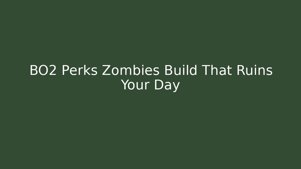 BO2 Perks Zombies Build That Ruins Your Day