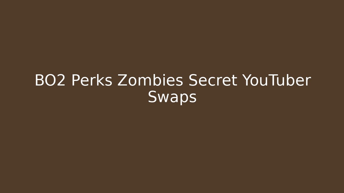 BO2 Perks Zombies Secret YouTuber Swaps