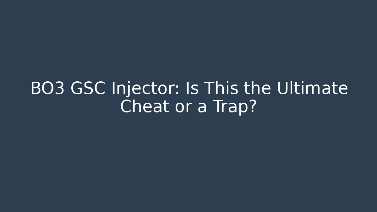 BO3 GSC Injector: Is This the Ultimate Cheat or a Trap?