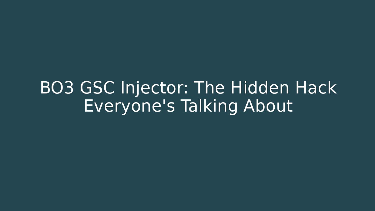 BO3 GSC Injector: The Hidden Hack Everyone’s Talking About