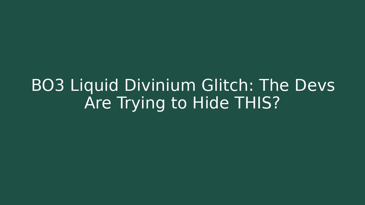 BO3 Liquid Divinium Glitch: The Devs Are Trying to Hide THIS?