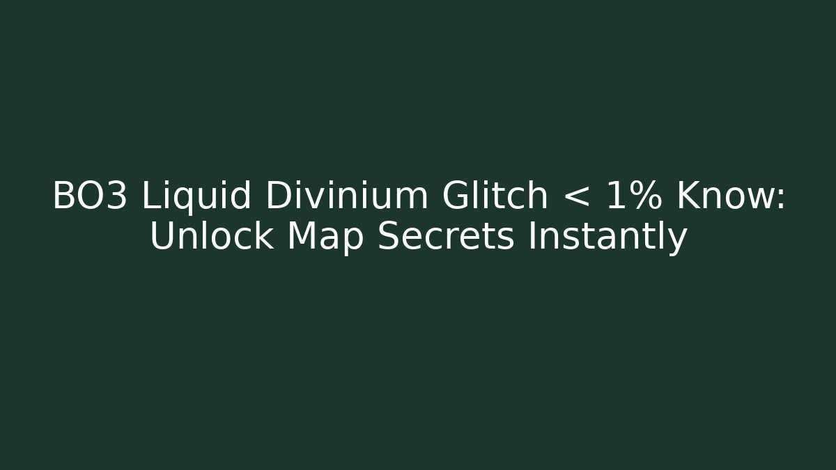 BO3 Liquid Divinium Glitch < 1% Know: Unlock Map Secrets Instantly