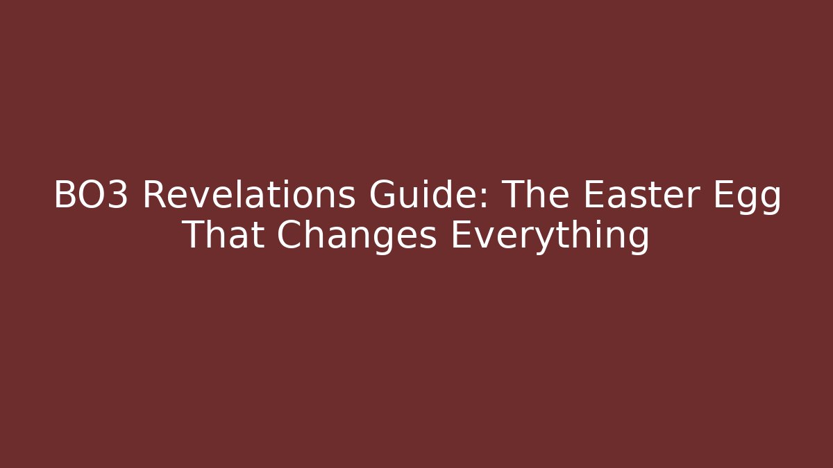 BO3 Revelations Guide: The Easter Egg That Changes Everything - Método de Aprovação