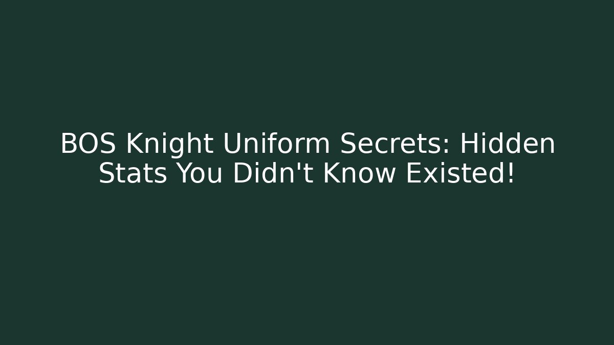 BOS Knight Uniform Secrets: Hidden Stats You Didn’t Know Existed! - Método de Aprovação