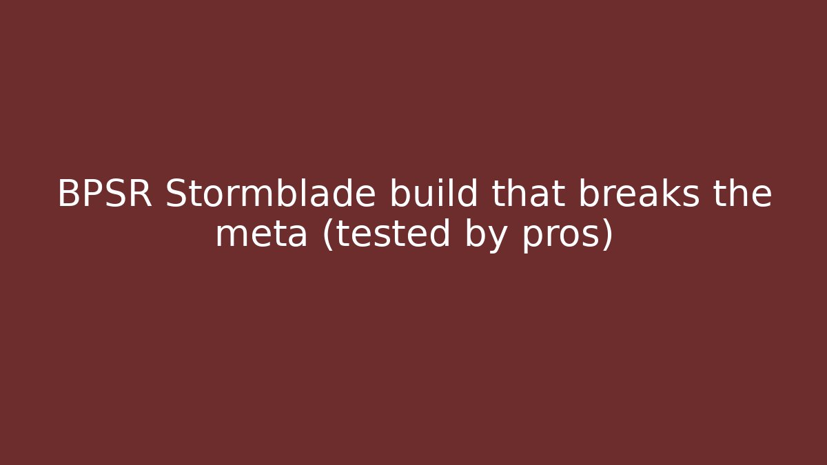 BPSR Stormblade build that breaks the meta (tested by pros)
