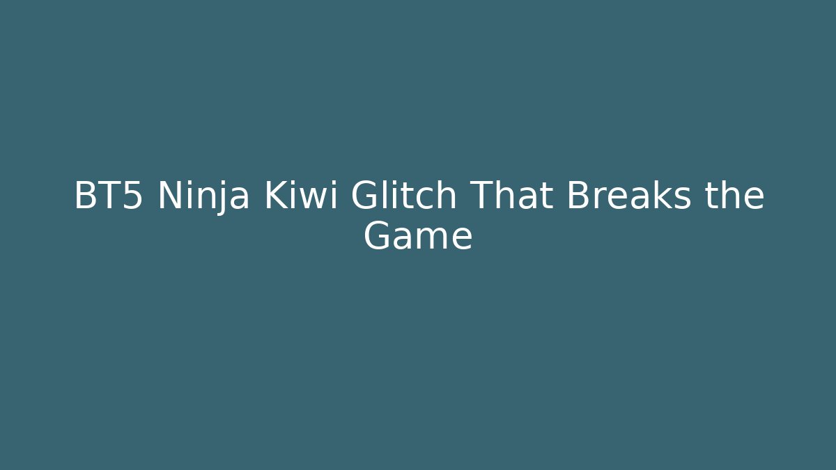 BT5 Ninja Kiwi Glitch That Breaks the Game