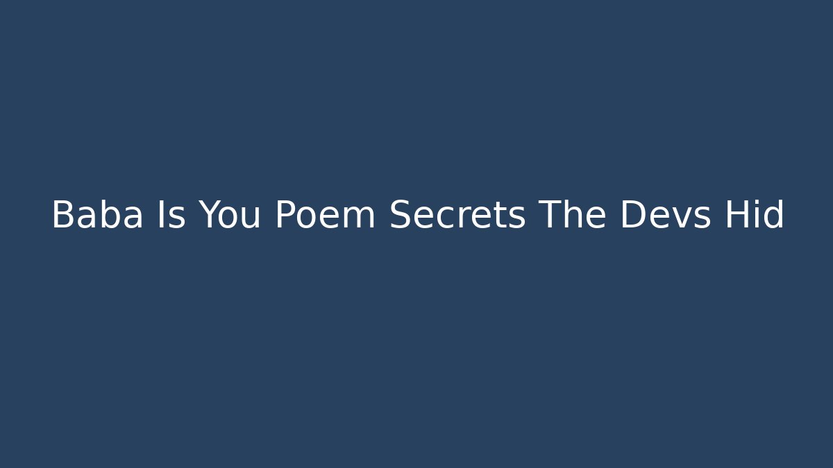 Baba Is You Poem Secrets The Devs Hid