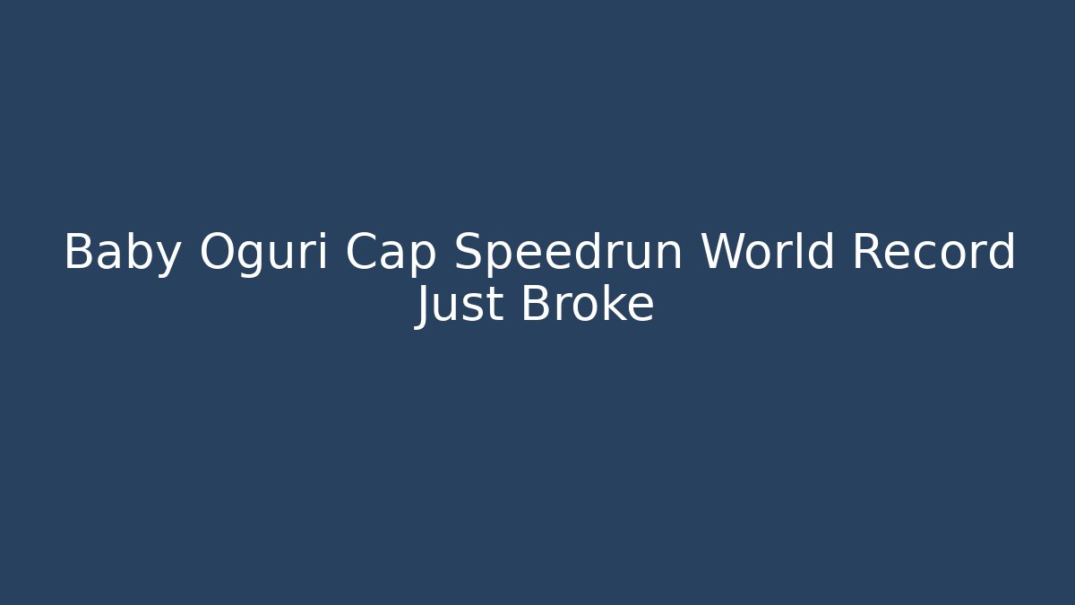 Baby Oguri Cap Speedrun World Record Just Broke