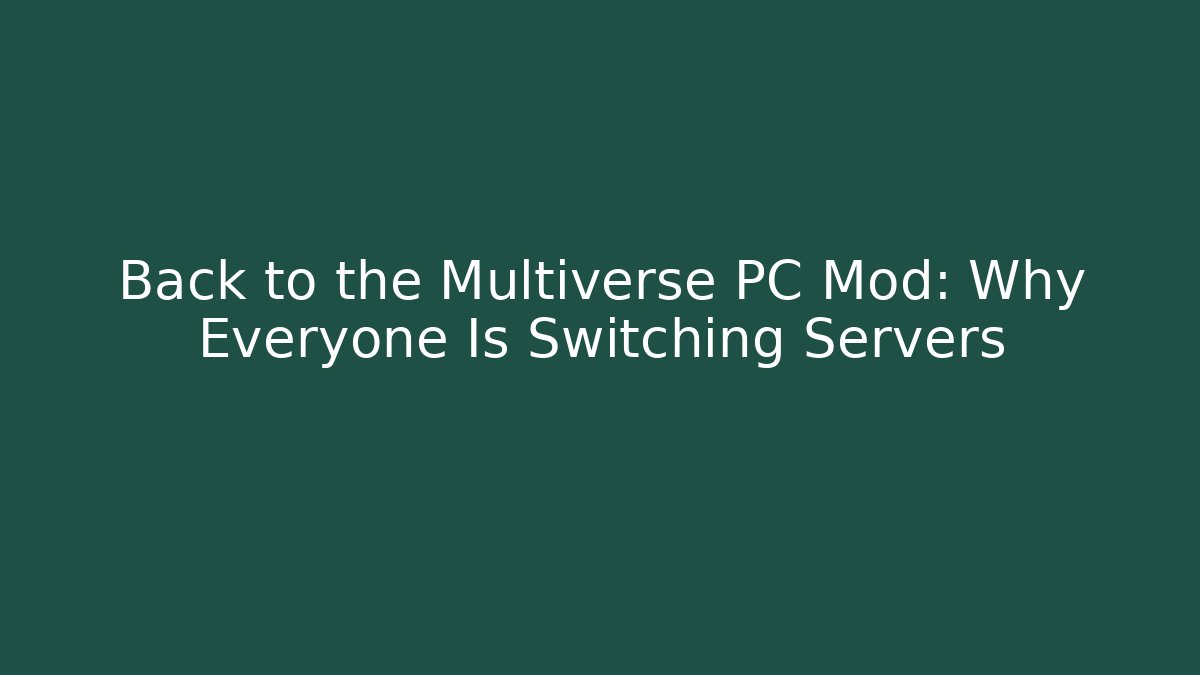 Back to the Multiverse PC Mod: Why Everyone Is Switching Servers