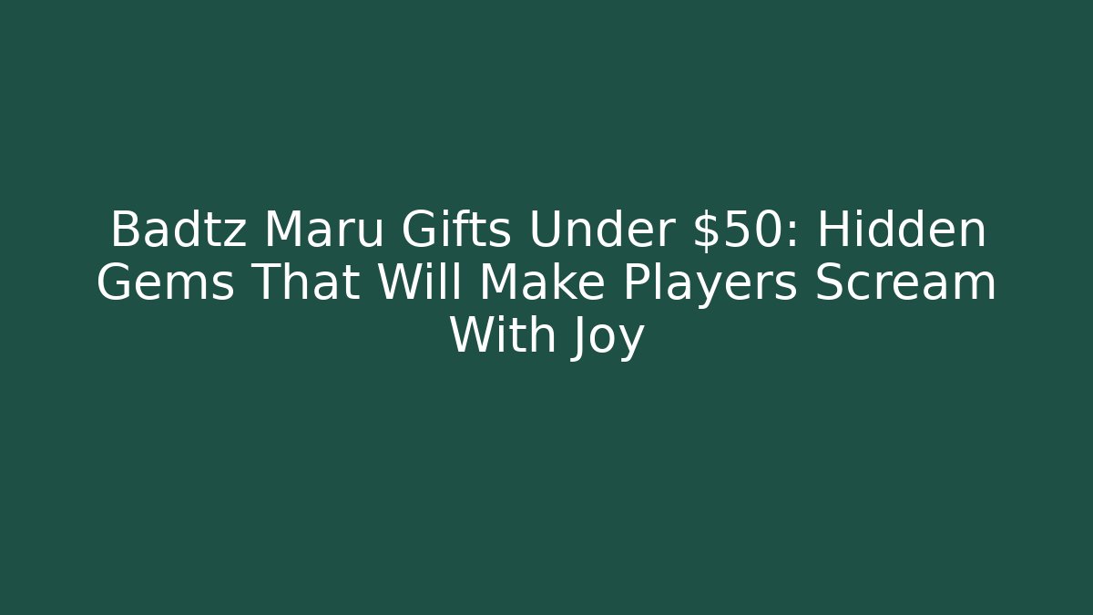 Badtz Maru Gifts Under $50: Hidden Gems That Will Make Players Scream With Joy