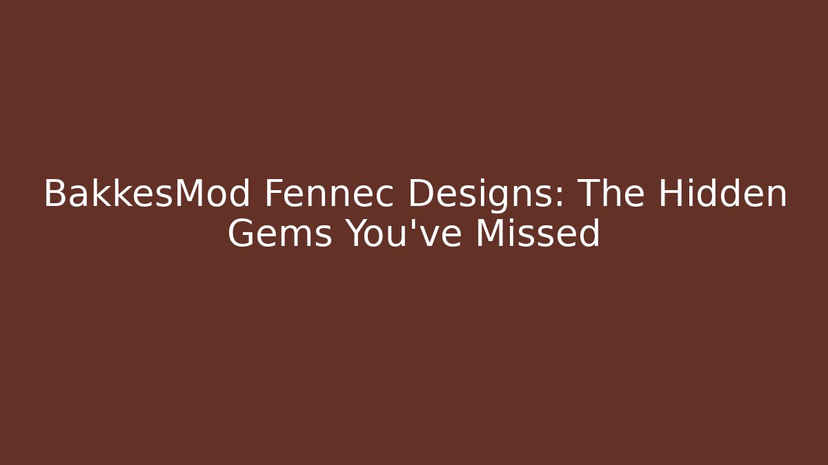 BakkesMod Fennec Designs: The Hidden Gems You’ve Missed