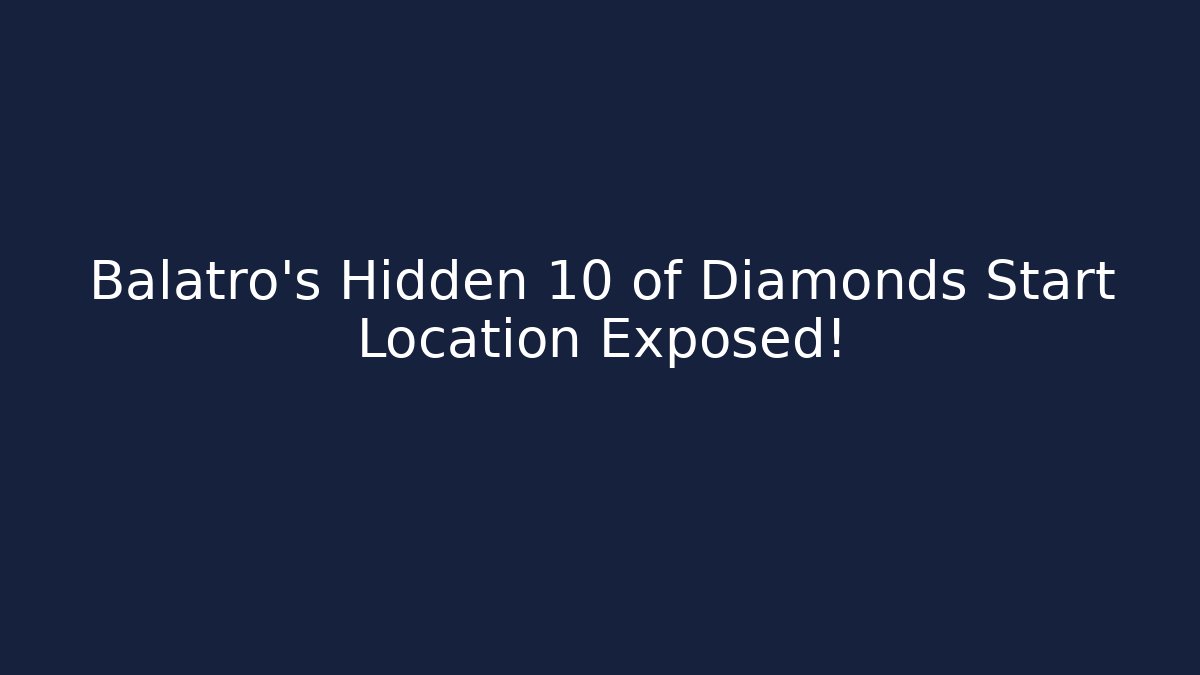 Balatro's Hidden 10 of Diamonds Start Location Exposed!