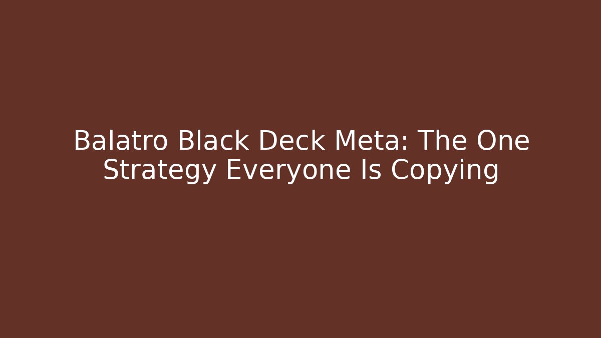 Balatro Black Deck Meta: The One Strategy Everyone Is Copying