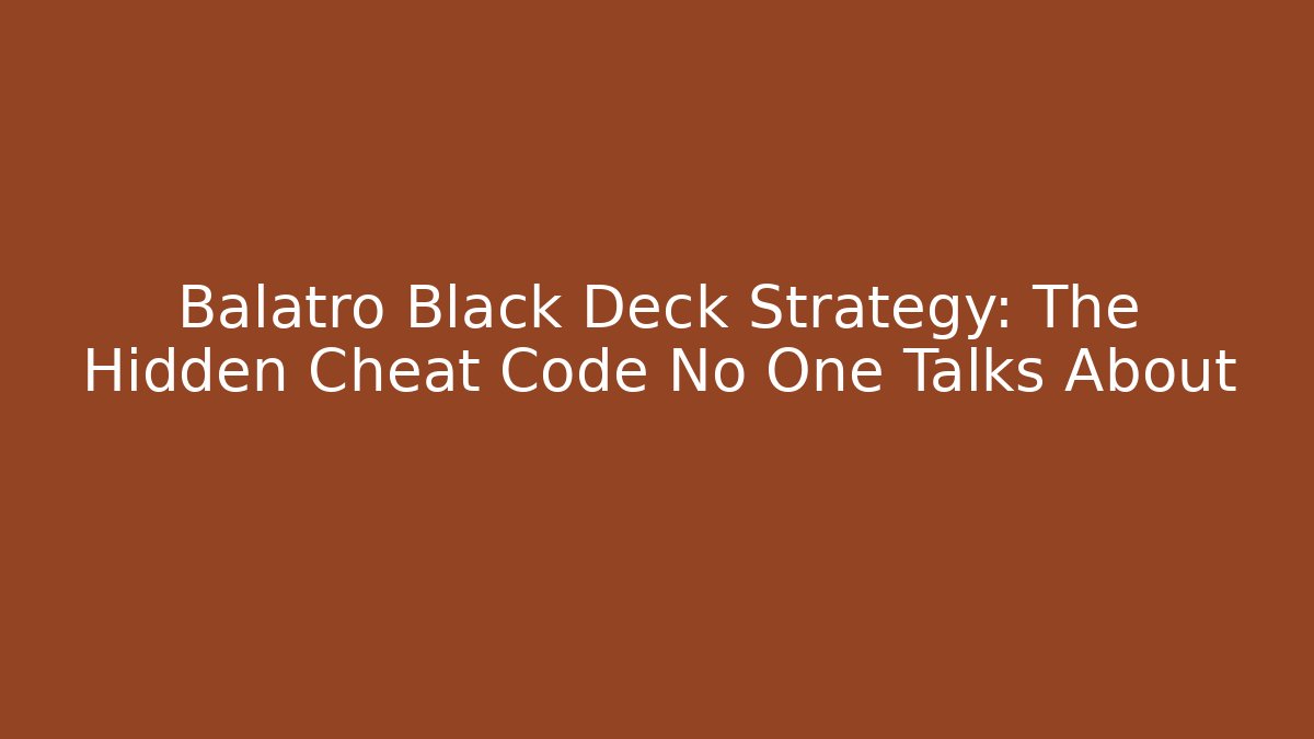 Balatro Black Deck Strategy: The Hidden Cheat Code No One Talks About