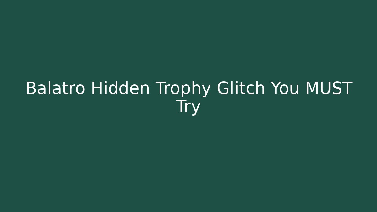 Balatro Hidden Trophy Glitch You MUST Try