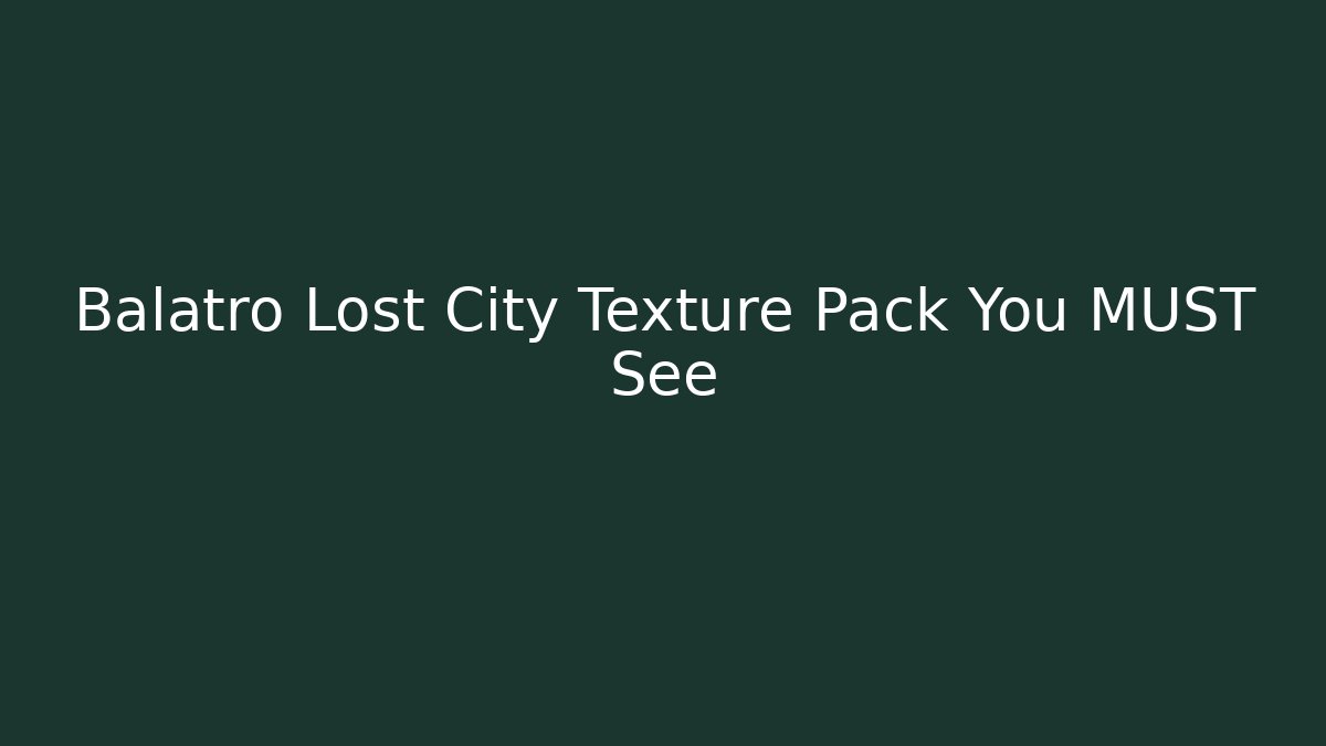 Balatro Lost City Texture Pack You MUST See - Método de Aprovação