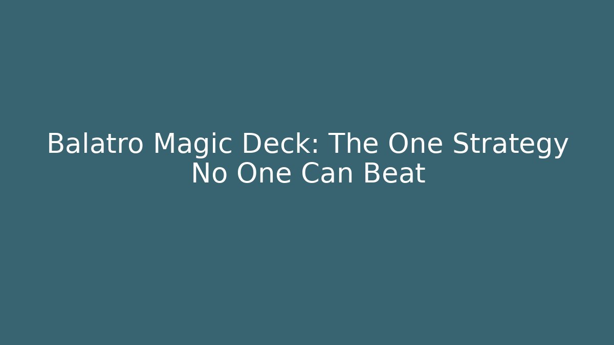 Balatro Magic Deck: The One Strategy No One Can Beat