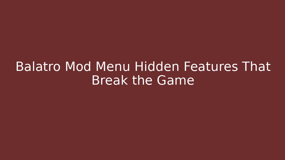 Balatro Mod Menu Hidden Features That Break the Game