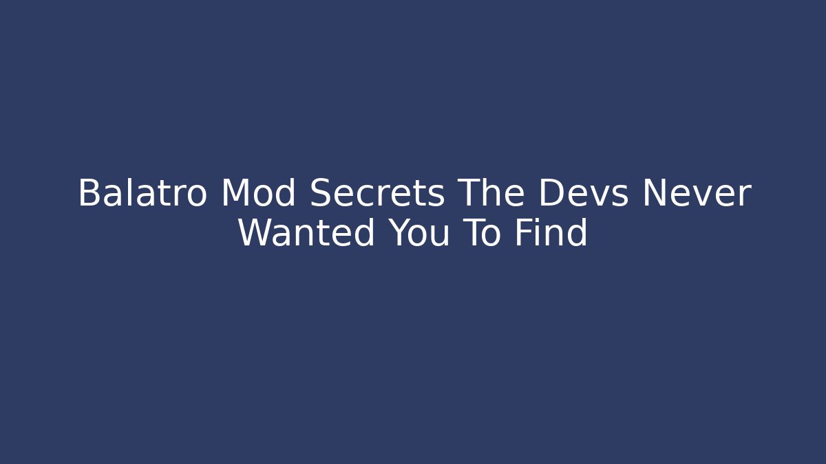 Balatro Mod Secrets The Devs Never Wanted You To Find - Método de Aprovação