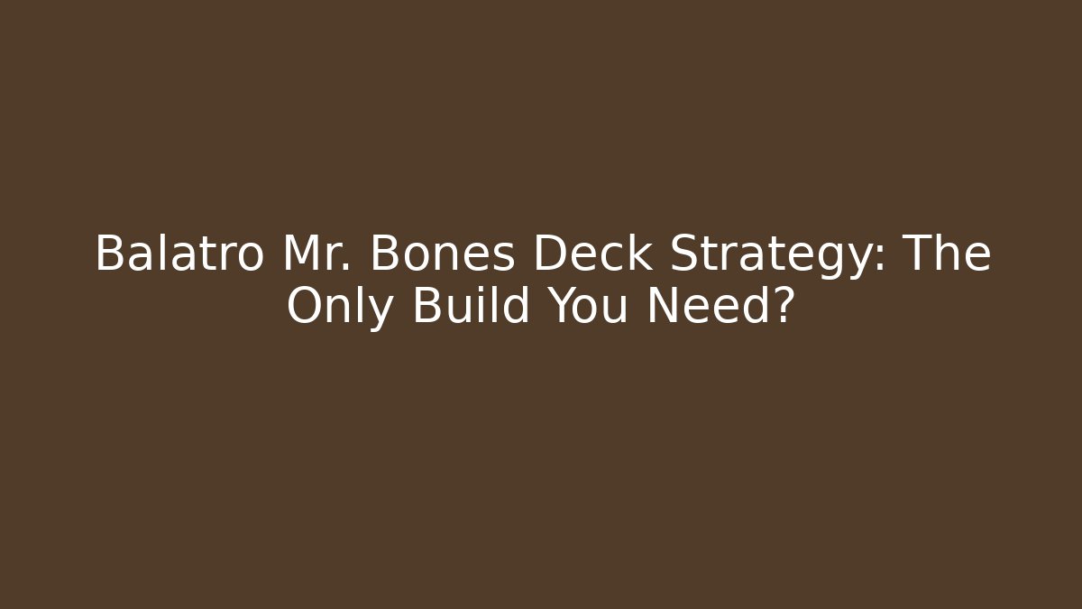 Balatro Mr. Bones Deck Strategy: The Only Build You Need?