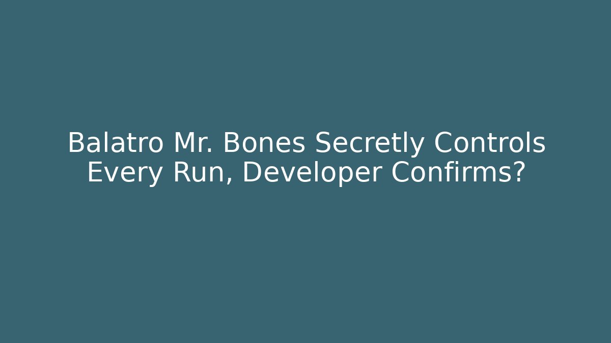 Balatro Mr. Bones Secretly Controls Every Run, Developer Confirms? - Método de Aprovação
